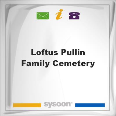 Loftus Pullin Family Cemetery, Loftus Pullin Family Cemetery