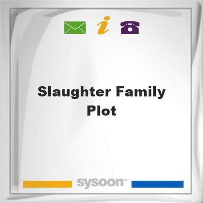 Slaughter Family Plot, Slaughter Family Plot