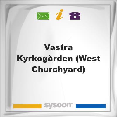 Vastra kyrkogården (West Churchyard), Vastra kyrkogården (West Churchyard)