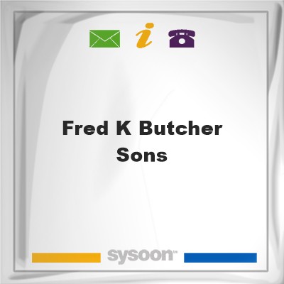 Fred K Butcher & SonsFred K Butcher & Sons on Sysoon