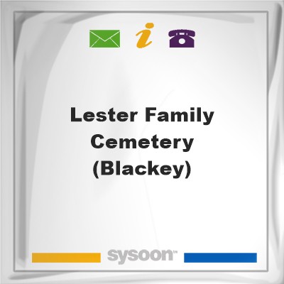 Lester Family Cemetery (Blackey)Lester Family Cemetery (Blackey) on Sysoon