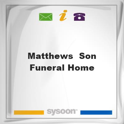 Matthews & Son Funeral HomeMatthews & Son Funeral Home on Sysoon