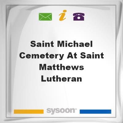 Saint Michael Cemetery at Saint Matthews LutheranSaint Michael Cemetery at Saint Matthews Lutheran on Sysoon