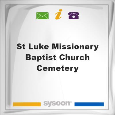 St. Luke Missionary Baptist Church CemeterySt. Luke Missionary Baptist Church Cemetery on Sysoon