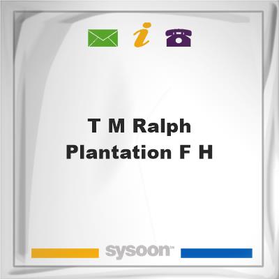 T M Ralph Plantation F HT M Ralph Plantation F H on Sysoon