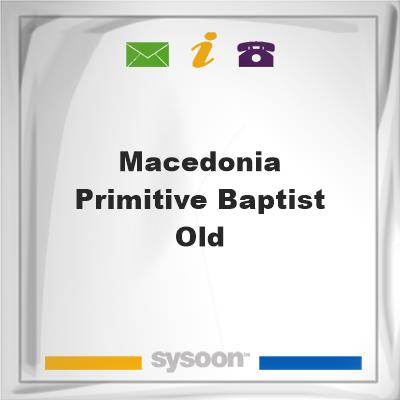 Macedonia Primitive Baptist - OLD, Macedonia Primitive Baptist - OLD