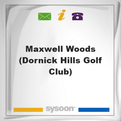 Maxwell-Woods (Dornick Hills Golf Club), Maxwell-Woods (Dornick Hills Golf Club)