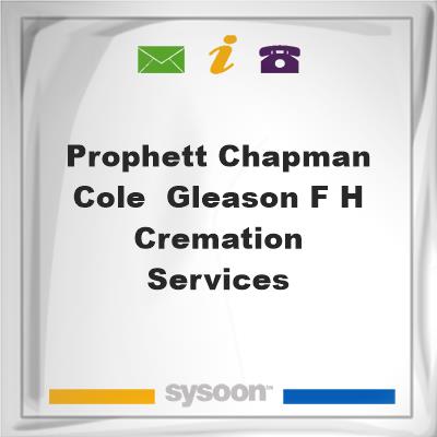 Prophett-Chapman, Cole & Gleason F H & Cremation Services, Prophett-Chapman, Cole & Gleason F H & Cremation Services