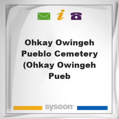 Ohkay Owingeh Pueblo Cemetery (Ohkay Owingeh PuebOhkay Owingeh Pueblo Cemetery (Ohkay Owingeh Pueb on Sysoon