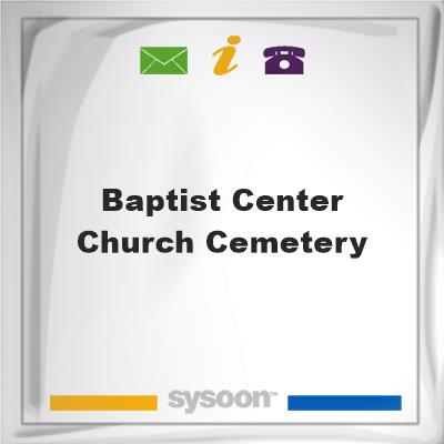 Baptist Center Church Cemetery, Baptist Center Church Cemetery