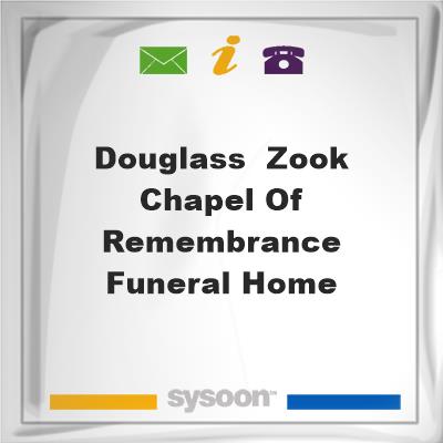 Douglass & Zook Chapel of Remembrance Funeral HomeDouglass & Zook Chapel of Remembrance Funeral Home on Sysoon