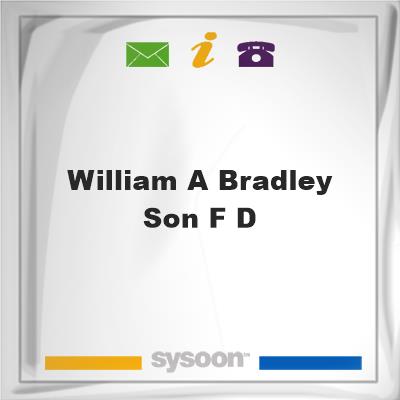 William A Bradley & Son F DWilliam A Bradley & Son F D on Sysoon