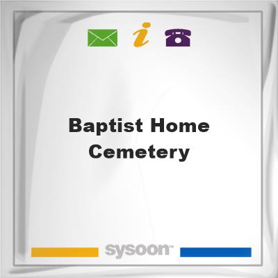 Baptist Home Cemetery, Baptist Home Cemetery