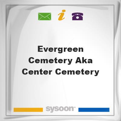 Evergreen Cemetery aka Center Cemetery, Evergreen Cemetery aka Center Cemetery