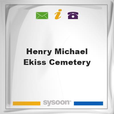 Henry Michael Ekiss Cemetery, Henry Michael Ekiss Cemetery