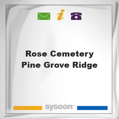 Rose Cemetery Pine Grove Ridge, Rose Cemetery Pine Grove Ridge