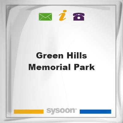 Green Hills Memorial ParkGreen Hills Memorial Park on Sysoon