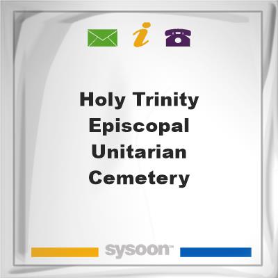 Holy Trinity Episcopal Unitarian CemeteryHoly Trinity Episcopal Unitarian Cemetery on Sysoon