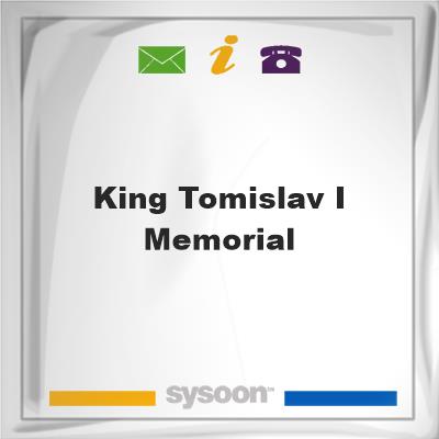 King Tomislav I MemorialKing Tomislav I Memorial on Sysoon