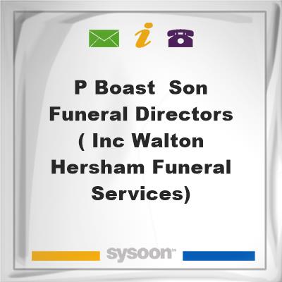 P Boast & Son Funeral Directors ( inc Walton & Hersham Funeral Services)P Boast & Son Funeral Directors ( inc Walton & Hersham Funeral Services) on Sysoon