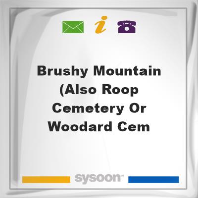 Brushy Mountain (also Roop Cemetery or Woodard Cem, Brushy Mountain (also Roop Cemetery or Woodard Cem
