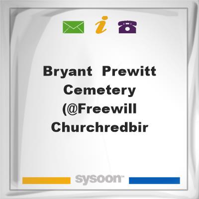 Bryant & Prewitt Cemetery (@Freewill Church/Redbir, Bryant & Prewitt Cemetery (@Freewill Church/Redbir