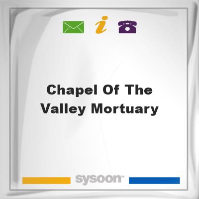 Chapel of the Valley Mortuary, Chapel of the Valley Mortuary