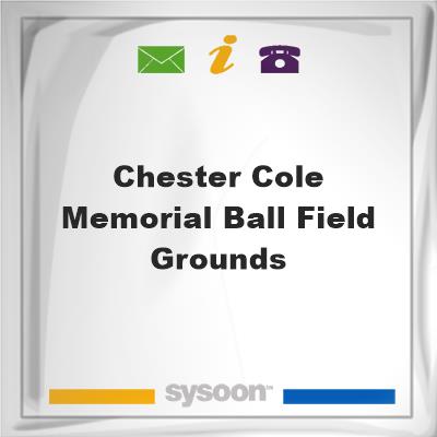 Chester Cole Memorial Ball Field Grounds, Chester Cole Memorial Ball Field Grounds