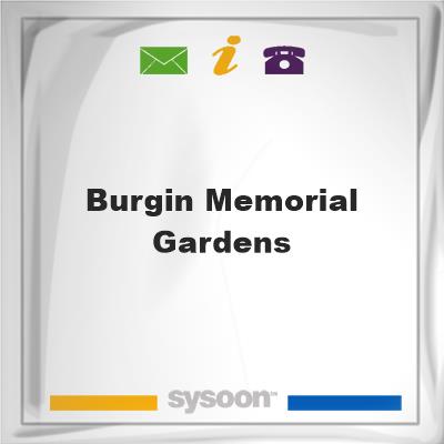 Burgin Memorial Gardens, Burgin Memorial Gardens