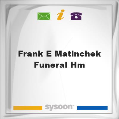 Frank E Matinchek Funeral Hm, Frank E Matinchek Funeral Hm