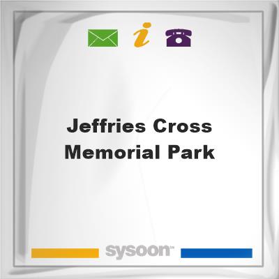 Jeffries Cross Memorial Park, Jeffries Cross Memorial Park