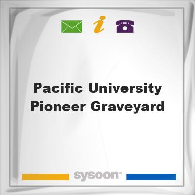 Pacific University Pioneer Graveyard, Pacific University Pioneer Graveyard