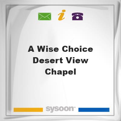 A Wise Choice Desert View ChapelA Wise Choice Desert View Chapel on Sysoon