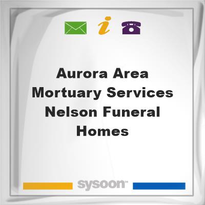 Aurora Area Mortuary Services Nelson Funeral HomesAurora Area Mortuary Services Nelson Funeral Homes on Sysoon