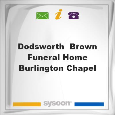 Dodsworth & Brown Funeral Home - Burlington ChapelDodsworth & Brown Funeral Home - Burlington Chapel on Sysoon