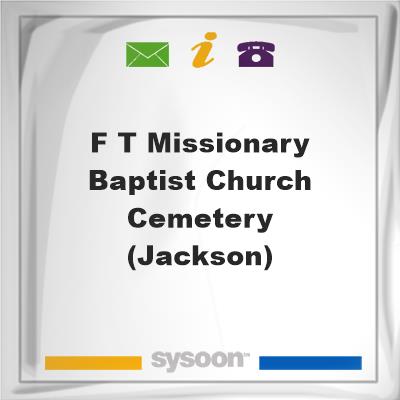 F. T. Missionary Baptist Church Cemetery (Jackson)F. T. Missionary Baptist Church Cemetery (Jackson) on Sysoon