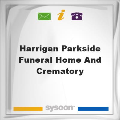 Harrigan Parkside Funeral Home and CrematoryHarrigan Parkside Funeral Home and Crematory on Sysoon