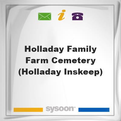 Holladay Family Farm Cemetery (Holladay-Inskeep)Holladay Family Farm Cemetery (Holladay-Inskeep) on Sysoon