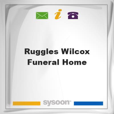 Ruggles-Wilcox Funeral HomeRuggles-Wilcox Funeral Home on Sysoon