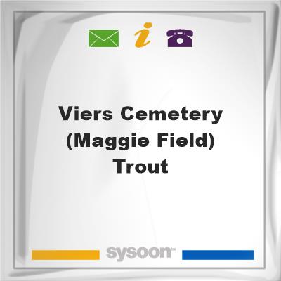 Viers Cemetery (Maggie Field) , TroutViers Cemetery (Maggie Field) , Trout on Sysoon