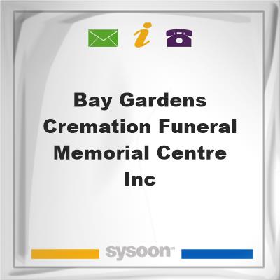 Bay Gardens Cremation, Funeral & Memorial Centre Inc., Bay Gardens Cremation, Funeral & Memorial Centre Inc.