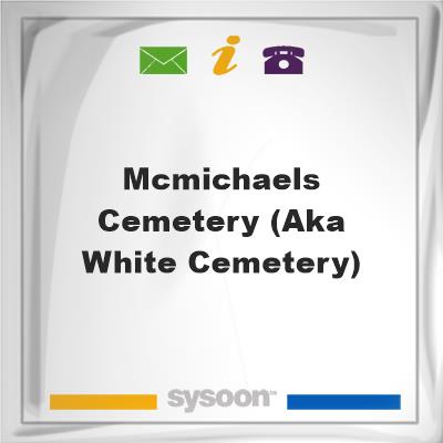 McMichaels Cemetery (AKA White Cemetery), McMichaels Cemetery (AKA White Cemetery)
