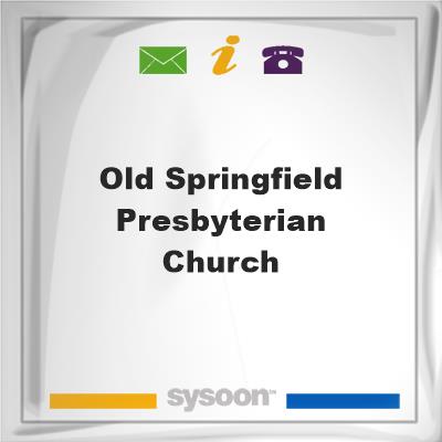 Old Springfield Presbyterian Church, Old Springfield Presbyterian Church