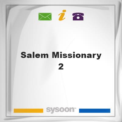 Salem Missionary #2, Salem Missionary #2