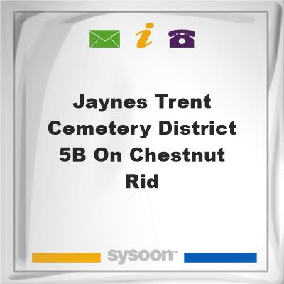 Jaynes/ Trent Cemetery District 5b on Chestnut RidJaynes/ Trent Cemetery District 5b on Chestnut Rid on Sysoon