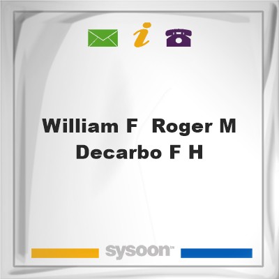 William F & Roger M DeCarbo F HWilliam F & Roger M DeCarbo F H on Sysoon