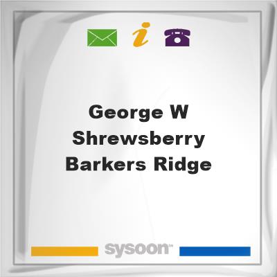 George W. Shrewsberry - Barkers Ridge, George W. Shrewsberry - Barkers Ridge