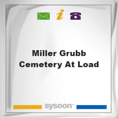Miller Grubb Cemetery at LoadMiller Grubb Cemetery at Load on Sysoon