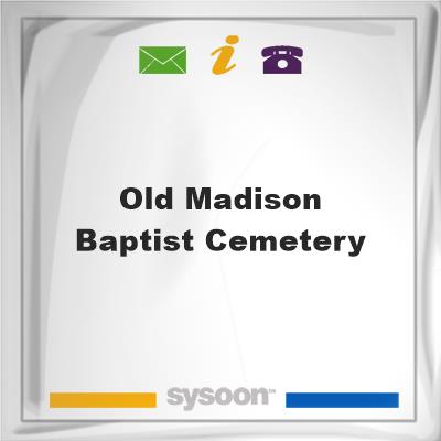 Old Madison Baptist Cemetery, Old Madison Baptist Cemetery