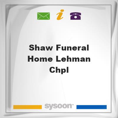 Shaw Funeral Home Lehman Chpl, Shaw Funeral Home Lehman Chpl